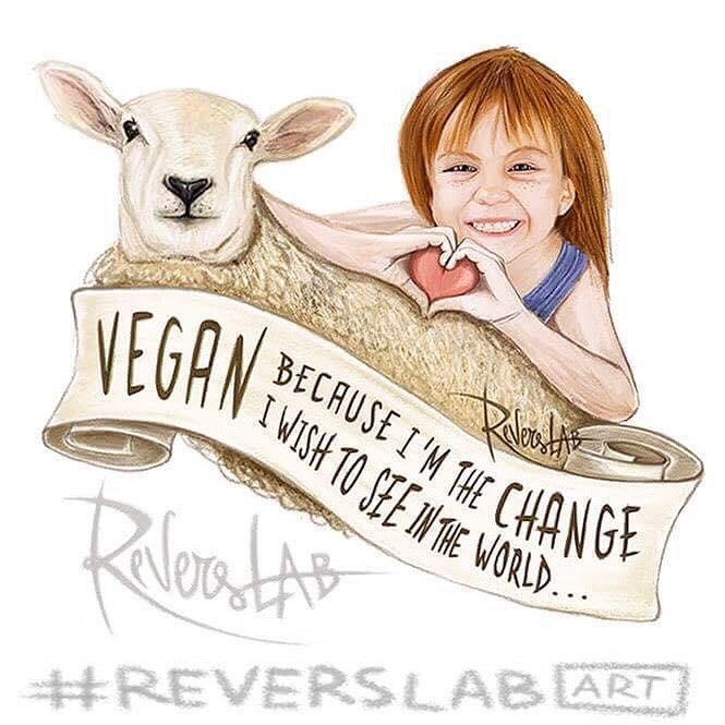 painting by Revers-Lab that says, "Vegan because I'm the change I wish to see in the world."